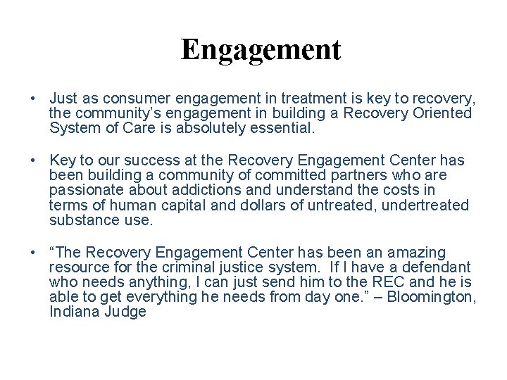 Engagement • Just as consumer engagement in treatment is key to recovery, the community’s