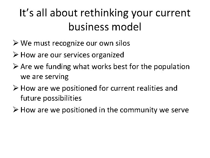 It’s all about rethinking your current business model Ø We must recognize our own