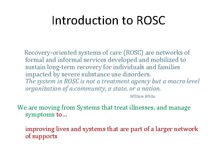 Introduction to ROSC Recovery-oriented systems of care (ROSC) are networks of formal and informal