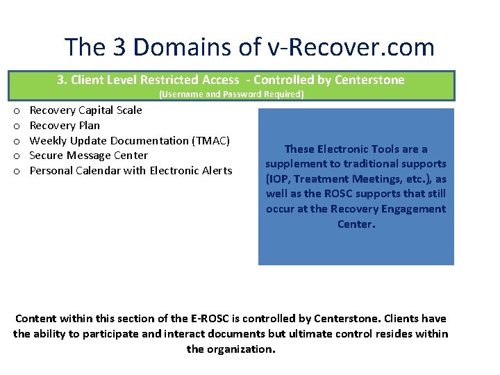 The 3 Domains of v-Recover. com 3. Client Level Restricted Access - Controlled by