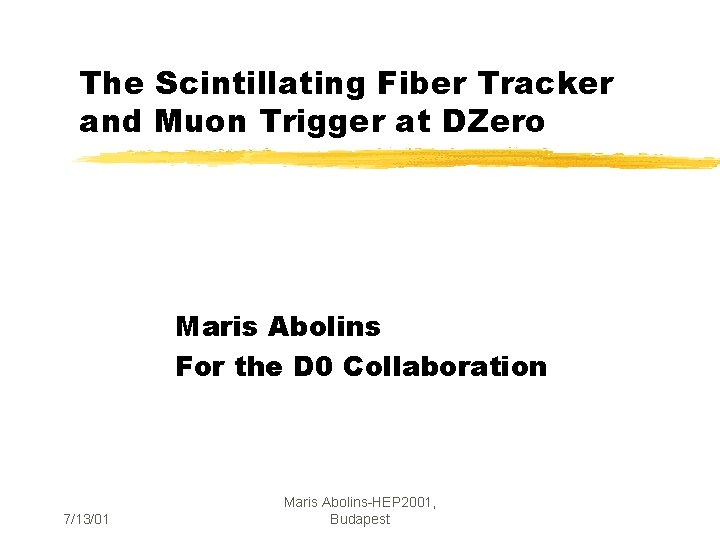 The Scintillating Fiber Tracker and Muon Trigger at DZero Maris Abolins For the D