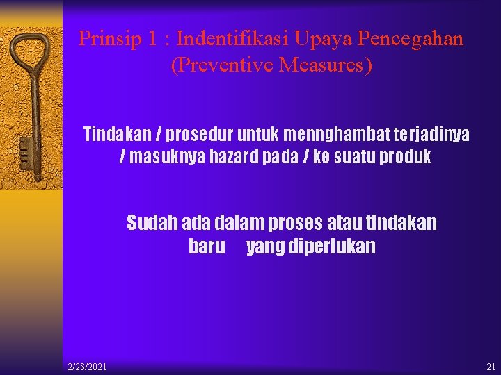 Prinsip 1 : Indentifikasi Upaya Pencegahan (Preventive Measures) Tindakan / prosedur untuk mennghambat terjadinya