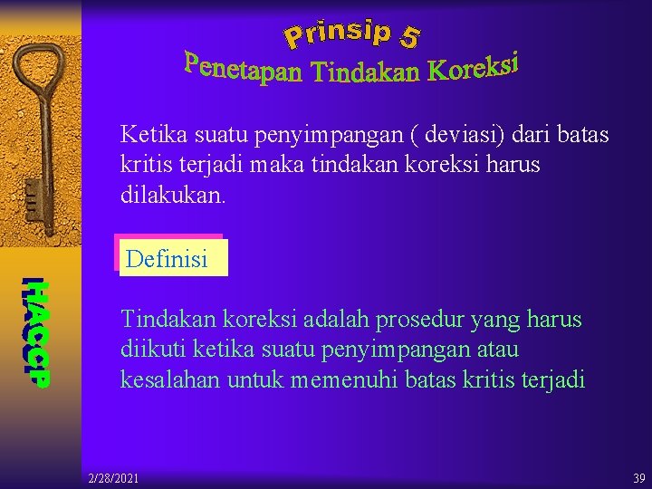 Ketika suatu penyimpangan ( deviasi) dari batas kritis terjadi maka tindakan koreksi harus dilakukan.