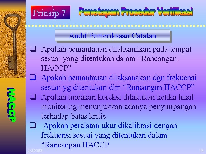 Prinsip 7 Audit Pemeriksaan Catatan q Apakah pemantauan dilaksanakan pada tempat sesuai yang ditentukan