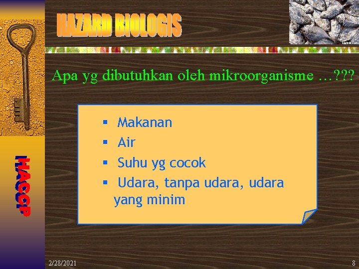 Apa yg dibutuhkan oleh mikroorganisme …? ? ? § § 2/28/2021 Makanan Air Suhu