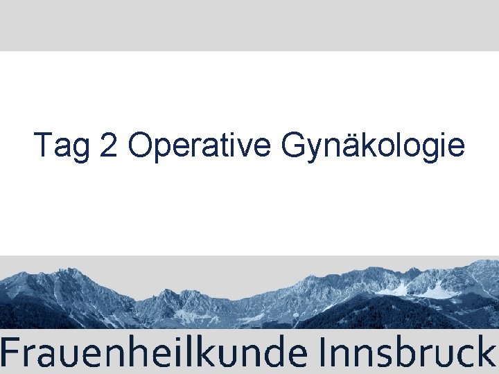 Tag 2 Operative Gynäkologie 