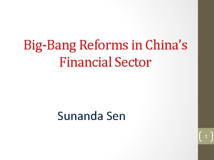 Big-Bang Reforms in China’s Financial Sector Sunanda Sen 1 