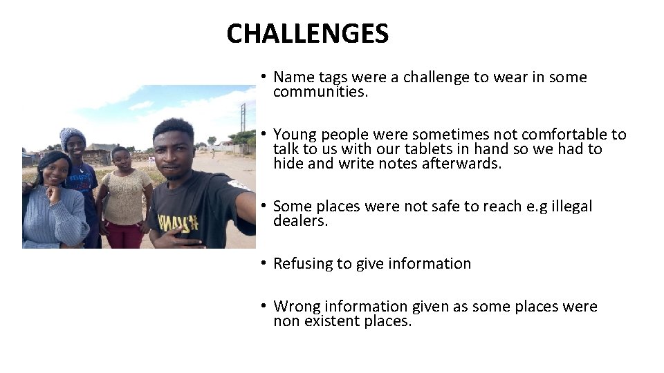 CHALLENGES • Name tags were a challenge to wear in some communities. • Young