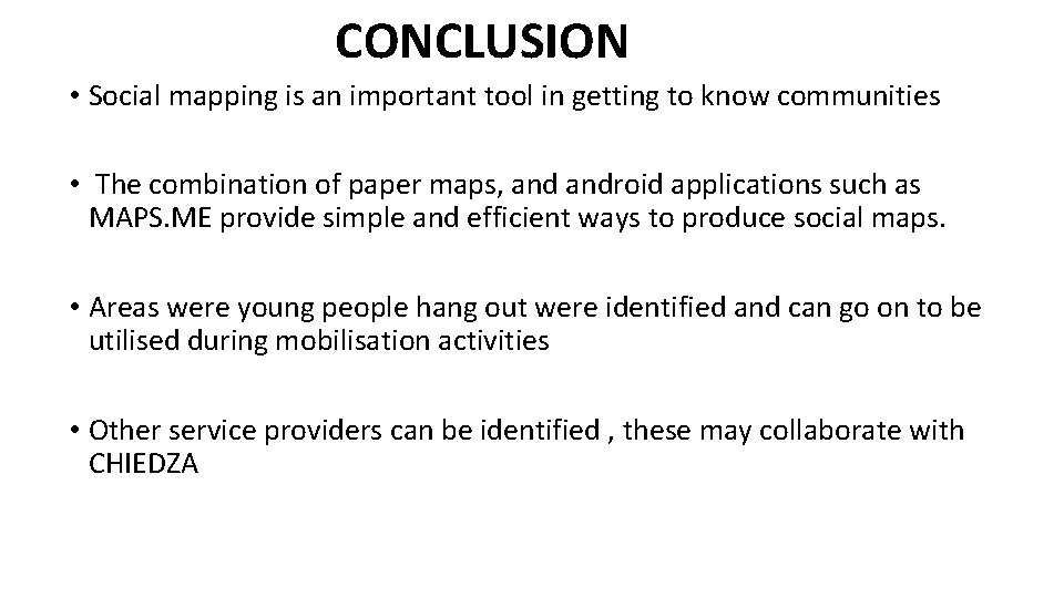 CONCLUSION • Social mapping is an important tool in getting to know communities •