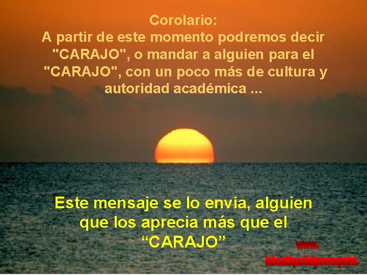 Corolario: A partir de este momento podremos decir "CARAJO", o mandar a alguien para Corolario: A partir de este momento podremos decir "CARAJO", o mandar a alguien para