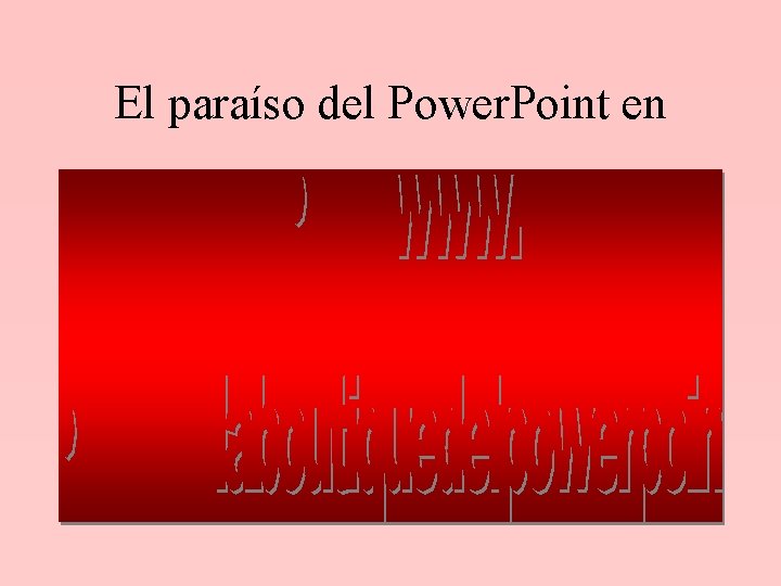 El paraíso del Power. Point en El paraíso del Power. Point en