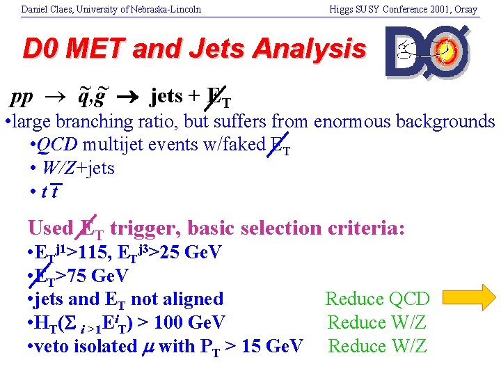 Daniel Claes, University of Nebraska-Lincoln Higgs SUSY Conference 2001, Orsay D 0 MET and