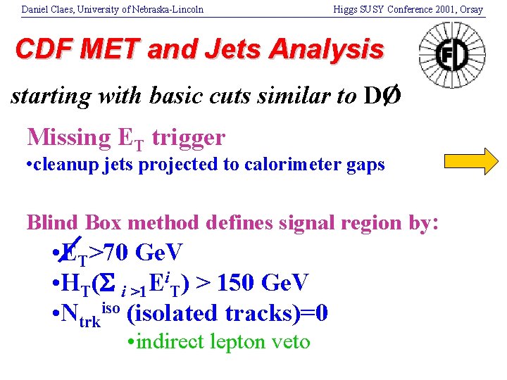 Daniel Claes, University of Nebraska-Lincoln Higgs SUSY Conference 2001, Orsay CDF MET and Jets