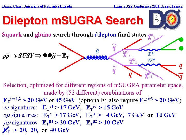 Daniel Claes, University of Nebraska Lincoln Higgs SUSY Conference 2001 Orsay, France Dilepton m.