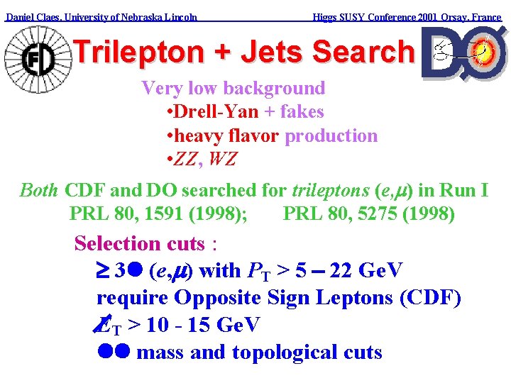 Daniel Claes, University of Nebraska Lincoln Higgs SUSY Conference 2001 Orsay, France Trilepton +