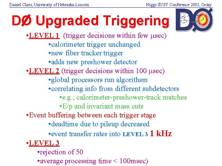 Daniel Claes, University of Nebraska-Lincoln Higgs SUSY Conference 2001, Orsay DO Upgraded Triggering •