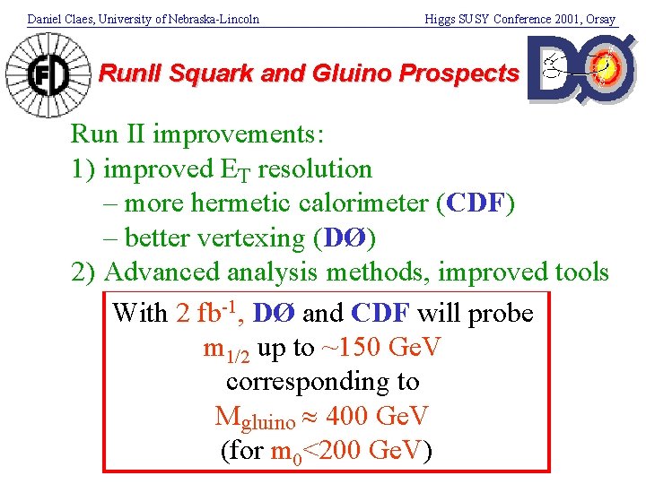 Daniel Claes, University of Nebraska-Lincoln Higgs SUSY Conference 2001, Orsay Run. II Squark and