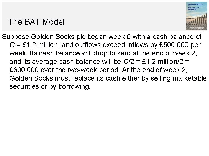 The BAT Model Suppose Golden Socks plc began week 0 with a cash balance The BAT Model Suppose Golden Socks plc began week 0 with a cash balance