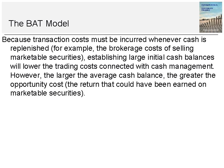 The BAT Model Because transaction costs must be incurred whenever cash is replenished (for The BAT Model Because transaction costs must be incurred whenever cash is replenished (for