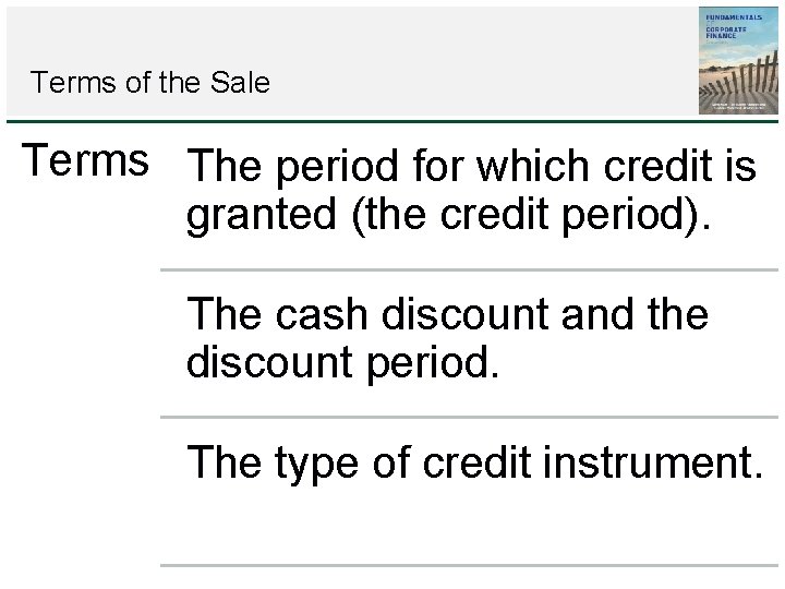 Terms of the Sale Terms The period for which credit is granted (the credit Terms of the Sale Terms The period for which credit is granted (the credit