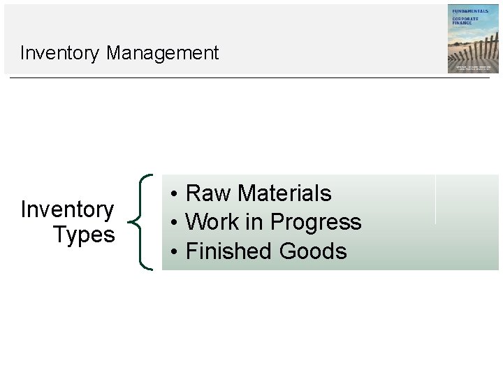 Inventory Management Inventory Types • Raw Materials • Work in Progress • Finished Goods Inventory Management Inventory Types • Raw Materials • Work in Progress • Finished Goods