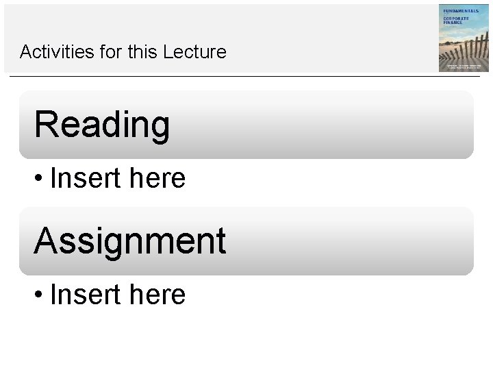 Activities for this Lecture Reading • Insert here Assignment • Insert here Activities for this Lecture Reading • Insert here Assignment • Insert here