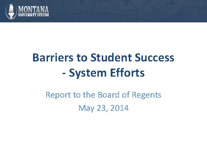 Barriers to Student Success - System Efforts Report to the Board of Regents May