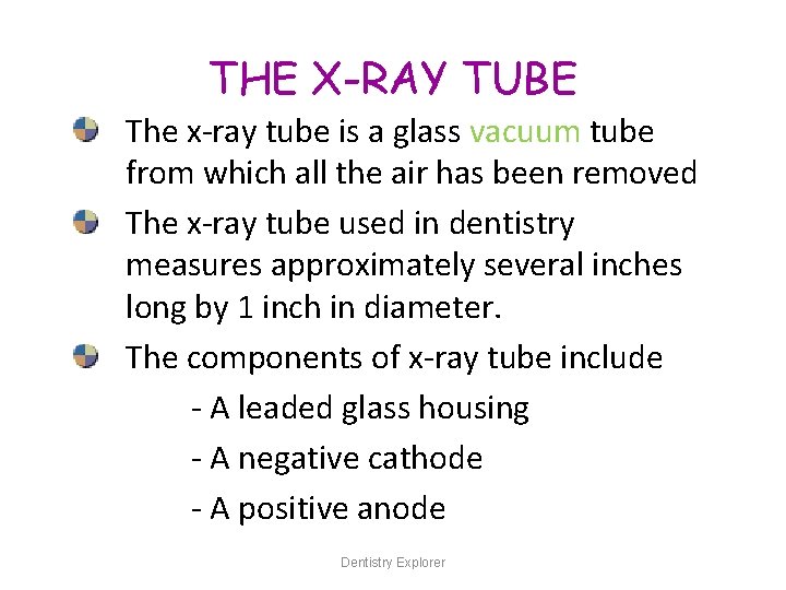 THE X-RAY TUBE The x-ray tube is a glass vacuum tube from which all