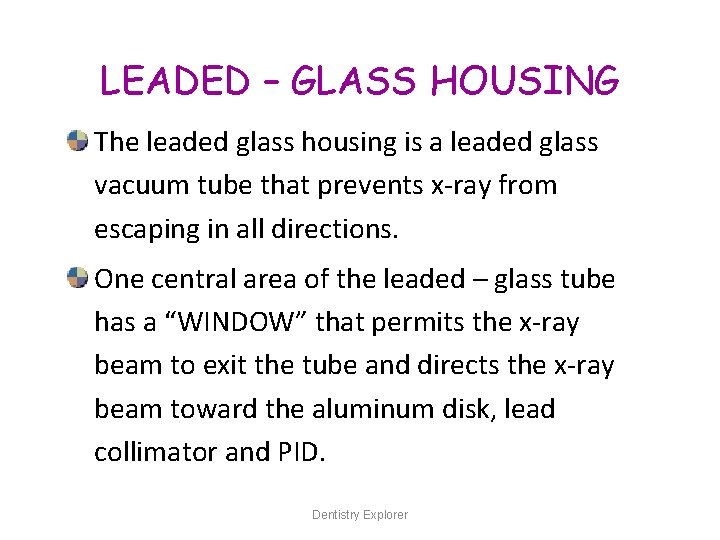 LEADED – GLASS HOUSING The leaded glass housing is a leaded glass vacuum tube