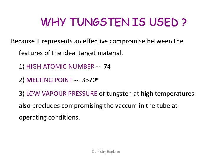 WHY TUNGSTEN IS USED ? Because it represents an effective compromise between the features
