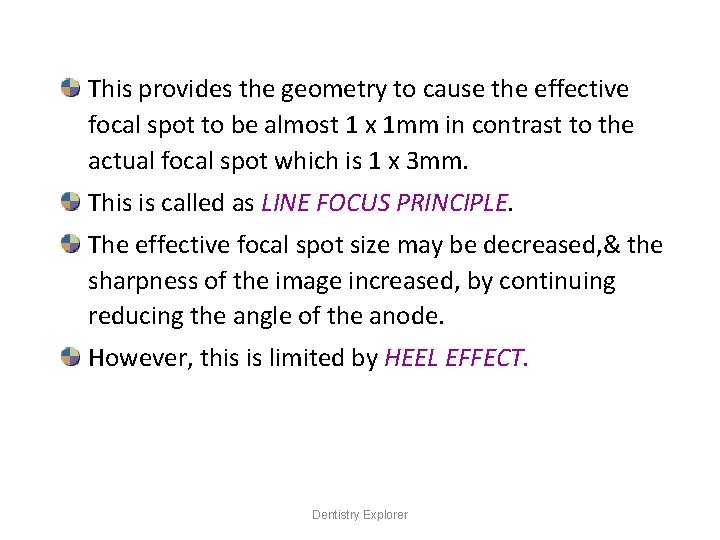 This provides the geometry to cause the effective focal spot to be almost 1