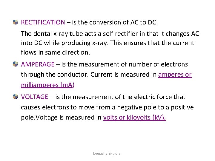 RECTIFICATION – is the conversion of AC to DC. The dental x-ray tube acts
