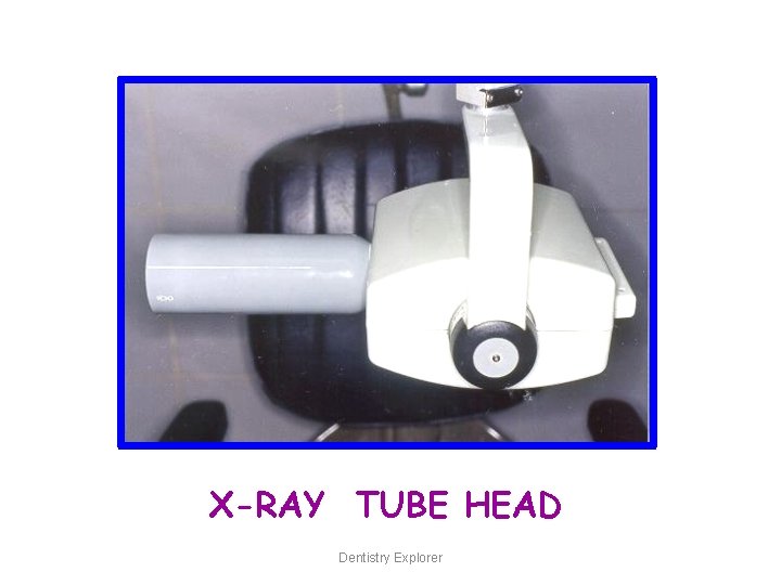 X-RAY TUBE HEAD Dentistry Explorer 