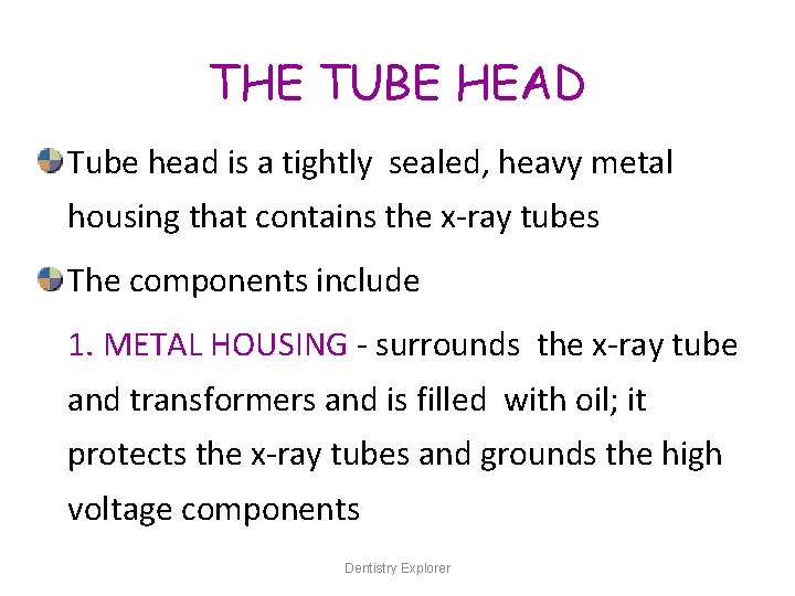 THE TUBE HEAD Tube head is a tightly sealed, heavy metal housing that contains