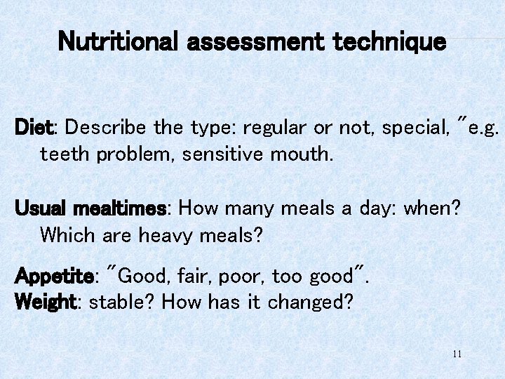 Nutritional assessment technique Diet: Describe the type: regular or not, special, "e. g. teeth