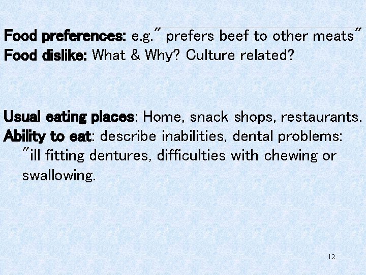 Food preferences: e. g. " prefers beef to other meats" Food dislike: What &