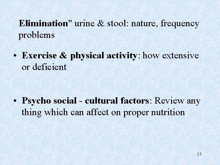 Elimination" urine & stool: nature, frequency problems • Exercise & physical activity: how extensive
