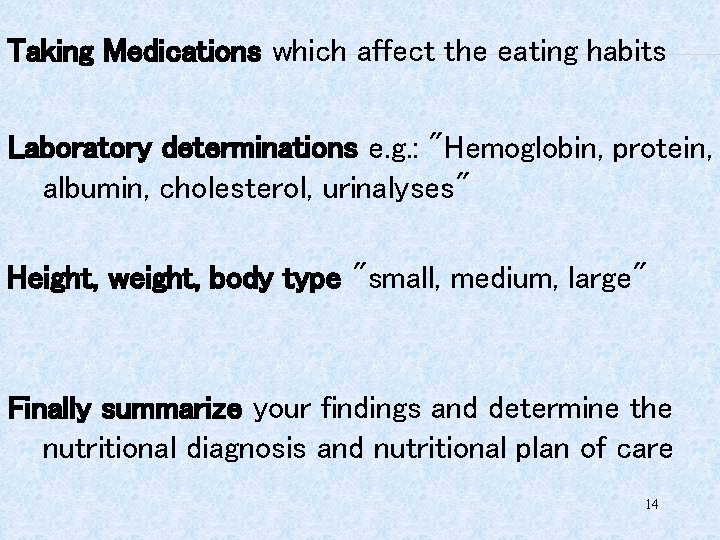 Taking Medications which affect the eating habits Laboratory determinations e. g. : "Hemoglobin, protein,