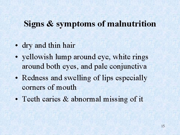 Signs & symptoms of malnutrition • dry and thin hair • yellowish lump around