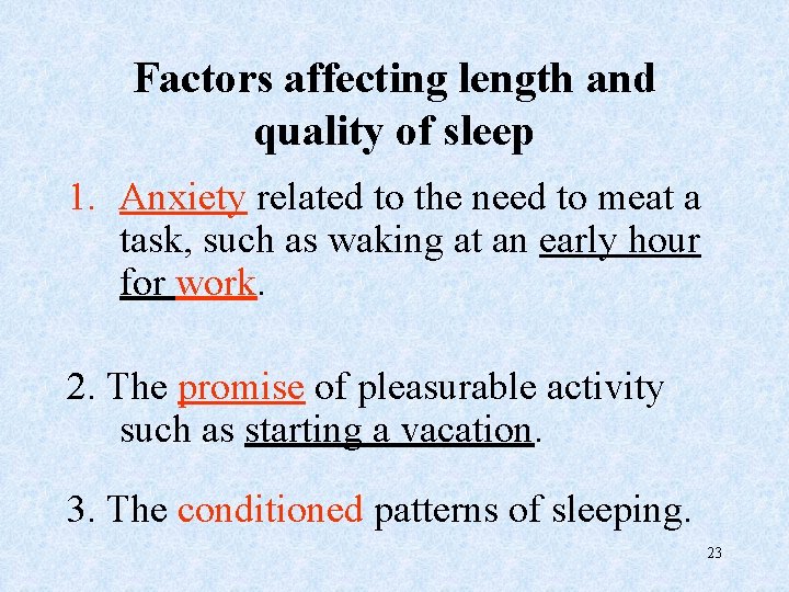 Factors affecting length and quality of sleep 1. Anxiety related to the need to