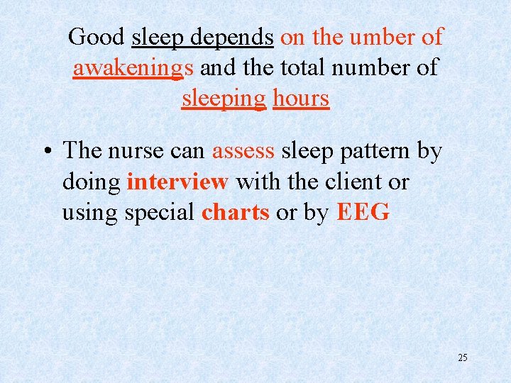 Good sleep depends on the umber of awakenings and the total number of sleeping