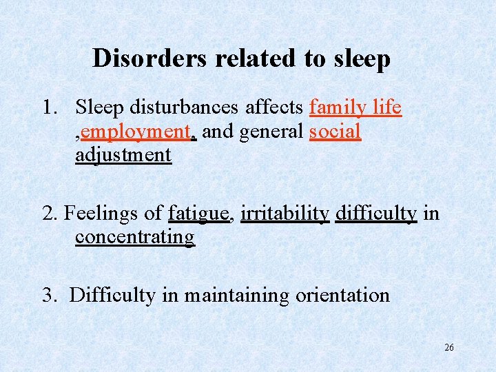 Disorders related to sleep 1. Sleep disturbances affects family life , employment, and general