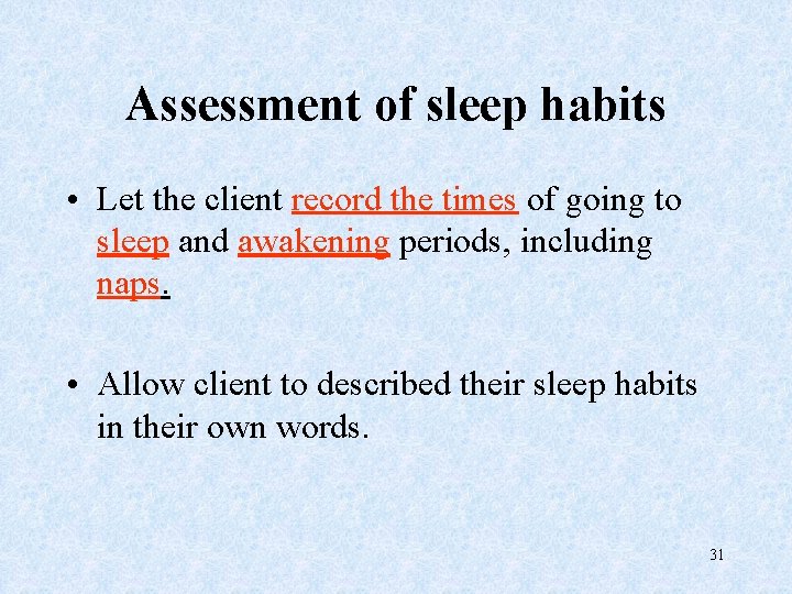 Assessment of sleep habits • Let the client record the times of going to