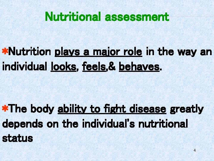 Nutritional assessment *Nutrition plays a major role in the way an individual looks, feels,
