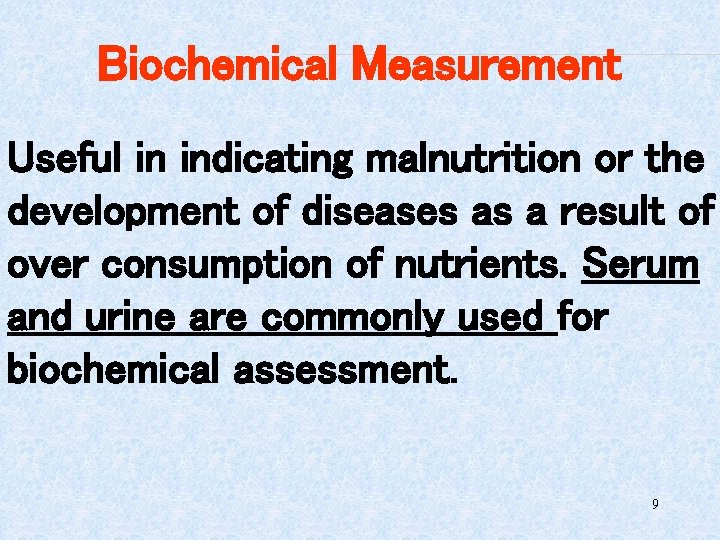 Biochemical Measurement Useful in indicating malnutrition or the development of diseases as a result