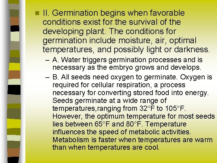 n II. Germination begins when favorable conditions exist for the survival of the developing