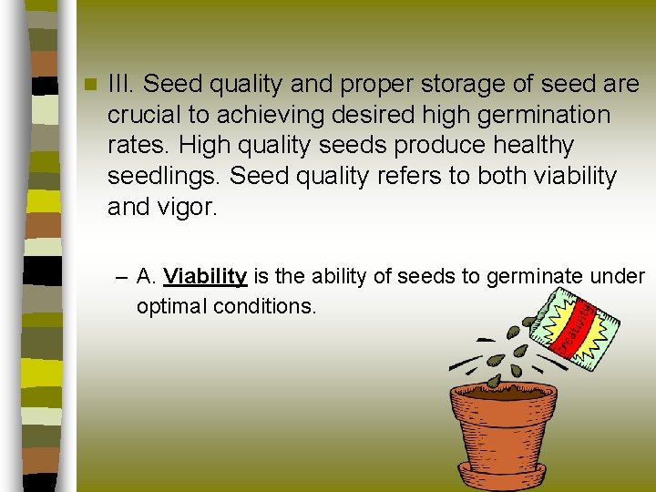 n III. Seed quality and proper storage of seed are crucial to achieving desired