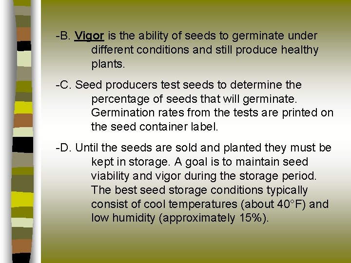 -B. Vigor is the ability of seeds to germinate under different conditions and still