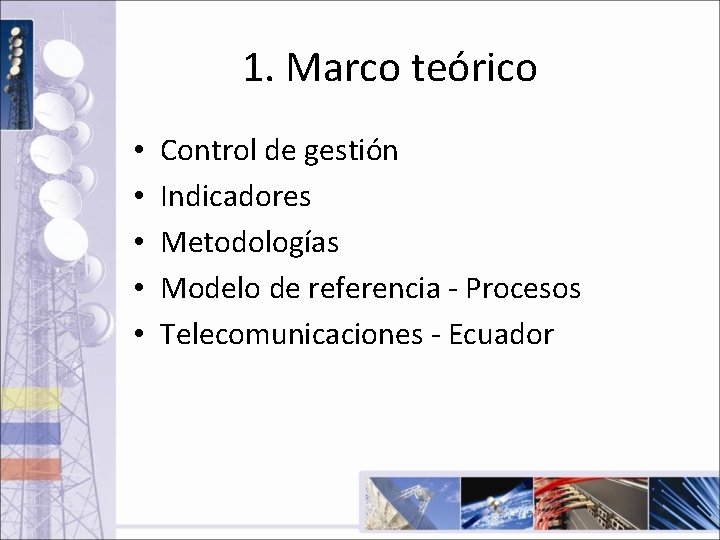 1. Marco teórico • • • Control de gestión Indicadores Metodologías Modelo de referencia