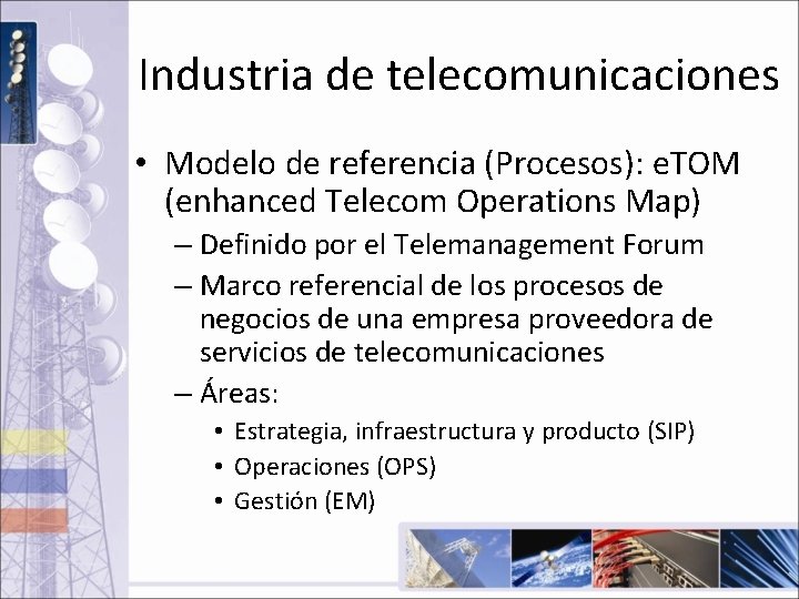 Industria de telecomunicaciones • Modelo de referencia (Procesos): e. TOM (enhanced Telecom Operations Map)